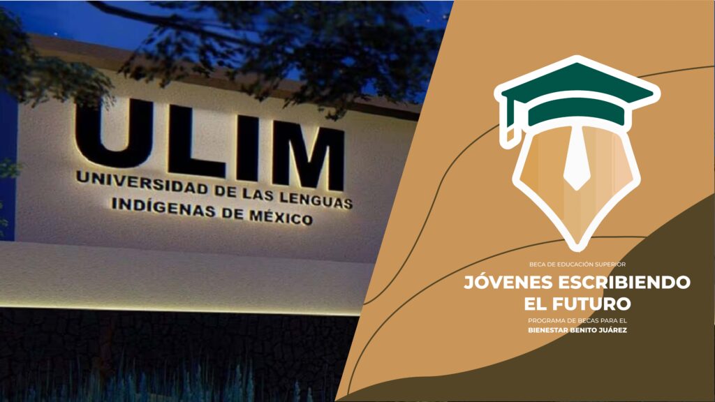 Universidad de las Lenguas Indígenas de México (ULIM) se suma a la lista de universitarias con cobertura total o escuela prioritaria en Jóvenes Escribiendo el Futuro